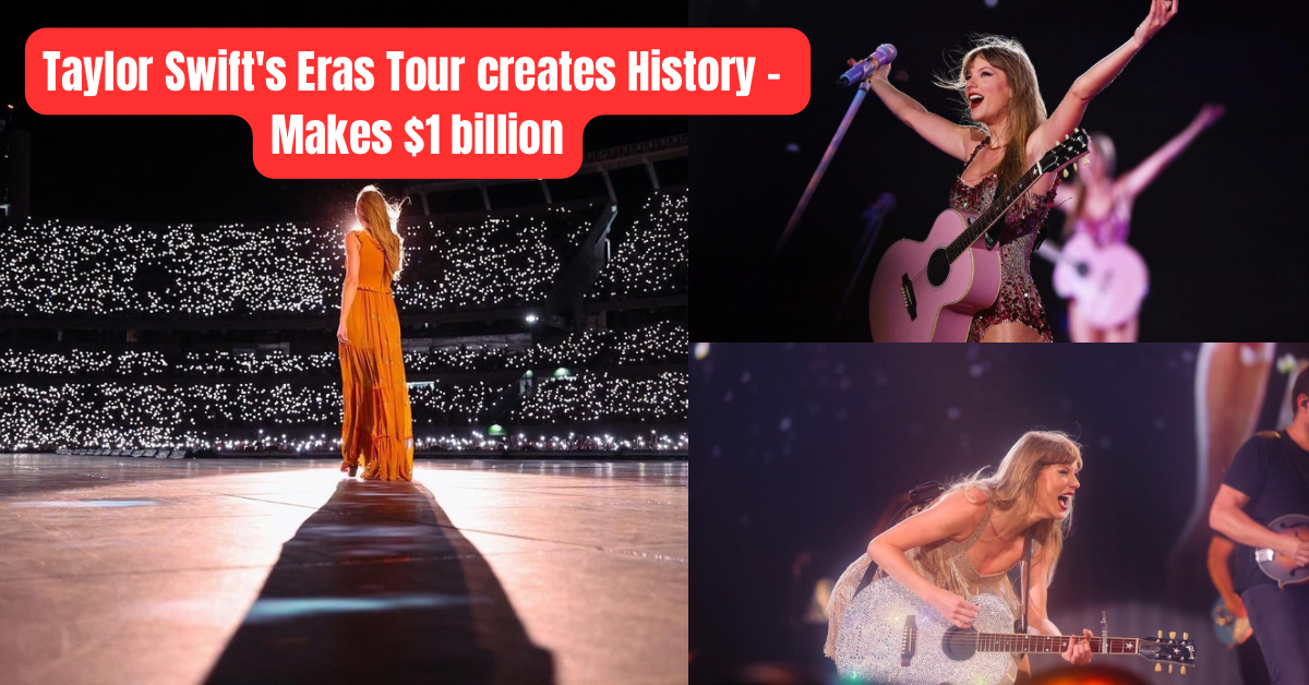 Taylor Swift's Eras Tour creates History - Makes $1 billion